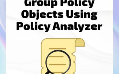 01b – Auditing Group Policy Objects (GPOs) Using Policy Analyzer