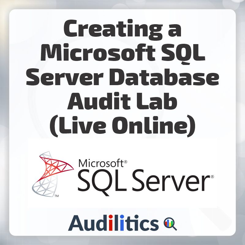 Creating a Microsoft SQL Server Database Audit Lab Training - Audilitics