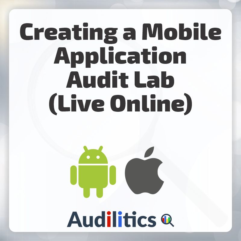 Creating a Mobile Application Audit Lab Training - Audilitics