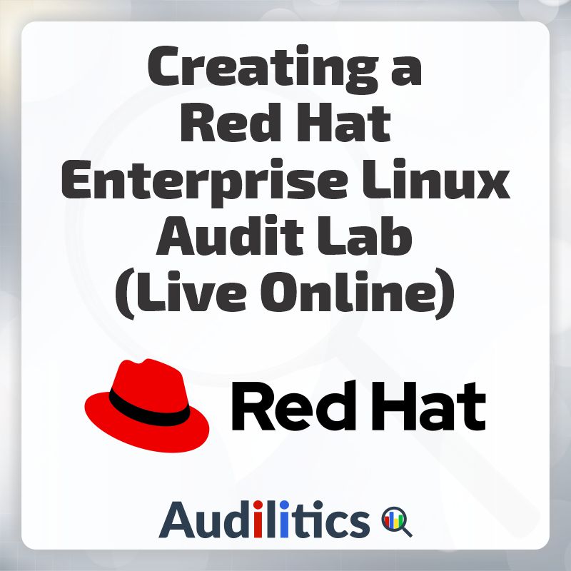 Creating a Red Hat Enterprise Linux Audit Lab Training - Audilitics