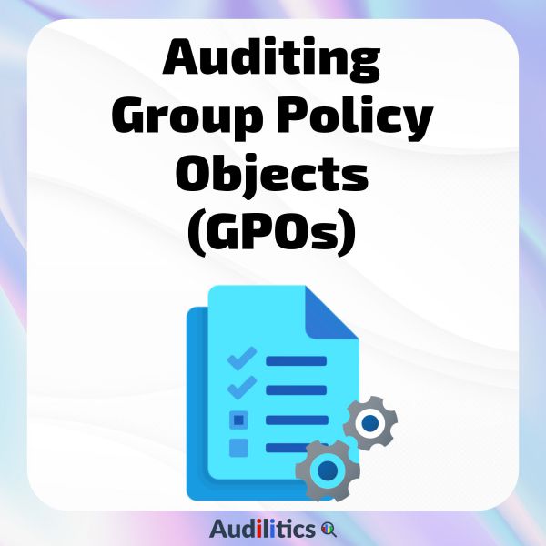 01a - Auditing Group Policy Objects (GPOs)